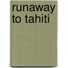 Runaway To Tahiti door Harry F. McIntyre