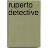 Ruperto Detective door Roy Berocay