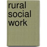 Rural Social Work by T. Scales