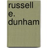 Russell E. Dunham door Miriam T. Timpledon