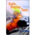 Safe, Happy, Fast
