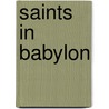 Saints In Babylon door Kenric F. Ward