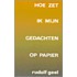 Hoe zet ik mijn gedachten op papier