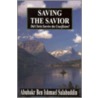 Saving The Savior door Abubakr Ben Ishmael Salahuddin