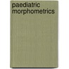 Paediatric morphometrics door W.J.M. Gerver
