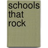 Schools That Rock by Jenny Eliscu