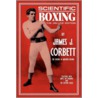 Scientific Boxing by James J. Corbett