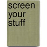 Screen Your Stuff door Veronique Georgelin