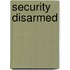 Security Disarmed