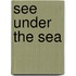 See Under the Sea