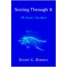 Seeing Through It door Stuart C. Burdick