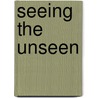 Seeing the Unseen door Joe Beam