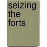 Seizing the Forts door Forth Dan