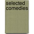 Selected Comedies
