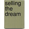 Selling the Dream door John Hood