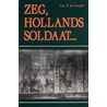 Zeg, Hollands soldaat... door A.P. de Graaff