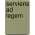 Serviens Ad Legem