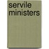 Servile Ministers