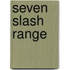 Seven Slash Range by Bennett Foster