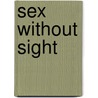 Sex Without Sight door Bob Bobala