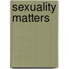 Sexuality Matters door Onbekend