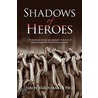 Shadows Of Heroes door Miron Ph.D. Varouhakis
