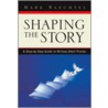 Shaping the Story door Mark Baechtel