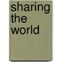 Sharing The World