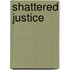 Shattered Justice