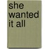She Wanted It All
