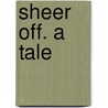 Sheer Off. A Tale by 1821-1893 A.L.O.E.