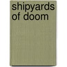 Shipyards of Doom by Henry Gilroy