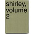 Shirley, Volume 2