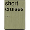 Short Cruises ... door William Wymark Jacobs