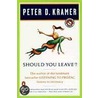Should You Leave? by Peter D. Kramer