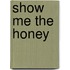 Show Me the Honey