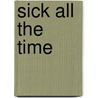 Sick All the Time by Zachary Chastin