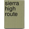 Sierra High Route by Steve Roper