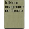 Folklore imaginaire de Flandre by J. Hamelink