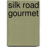Silk Road Gourmet by Laura Kelley
