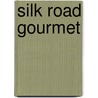 Silk Road Gourmet door Laura Kelley