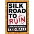 Silk Road to Ruin