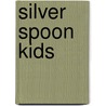 Silver Spoon Kids by Jon J. Gallo