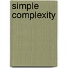 Simple Complexity door N. Houston Keanna
