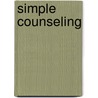 Simple Counseling door Michael R. Chial