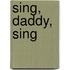 Sing, Daddy, Sing