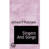 Singers And Songs door Alfred P. Putnam