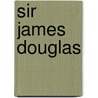 Sir James Douglas door Robert Hamilton Coats