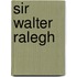 Sir Walter Ralegh