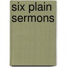Six Plain Sermons by Philalethes